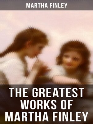 cover image of The Greatest Works of Martha Finley